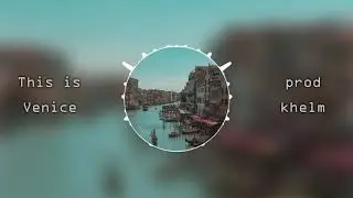 This is Venice (Prod. Khelm)