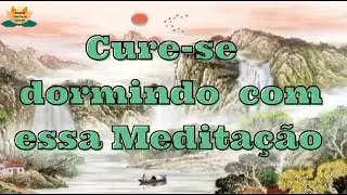 Cure- se dormindo  com essa Meditação@encantos-da-Amazônia