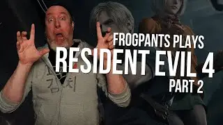 Frogpants Plays Resident Evil 4 Remake Part 2
