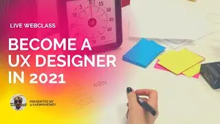 Become a UX designer in 2021- Why now is the best time to get started in UX design.
