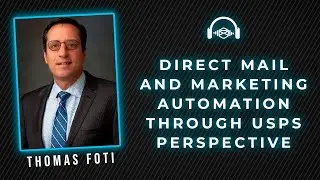 Thomas Foti: Direct Mail and Marketing Automation Through USPS Perspective | DMAS #10