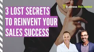 3 Lost Secrets To Reinvent Your Sales Success