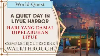 A Quiet Day In Liyue Harbor | Hari Yang Damai dipelabuhan Liyue | Genshin Impact | World Quest