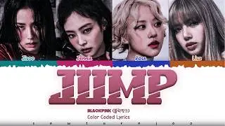BLACKPINK (블랙핑크) -  'Jump (뛰어)' Lyrics [Color Coded /Han/Rom/Eng]