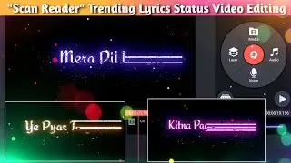 How to create Scan Reader Lyrics Status Video | Make awesome Lyrics status video in kinemaster