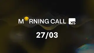 O que esperar para a semana, situação do setor financeiro e mais análises | MORNING CALL XP 27/03/23