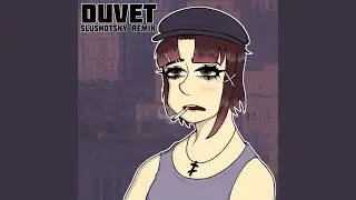 Duvet (Slushotsky Remix)