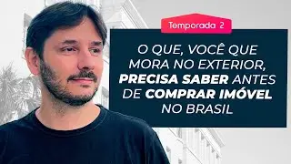 O que preciso para COMPRAR IMÓVEIS NO BRASIL morando no exterior?