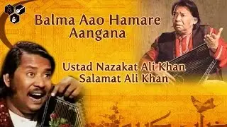 Balma Aao Hamaray Aangana Vol 1 | Ustaad Nazakat Ali Khan , Salamat Ali Khan