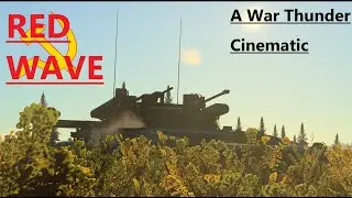 RED WAVE  -  War Thunder Cinematic