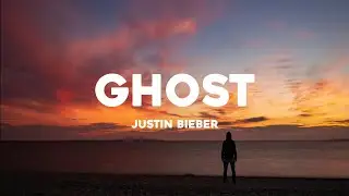 Justin Bieber - Ghost (Lyrics)