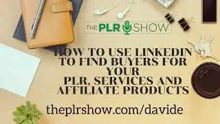 How to Use LinkedIn to Find Buyers for Your PLR, Products and Affiliate Promotions