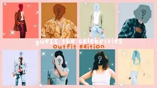 guess the celebrities | outfit challenge