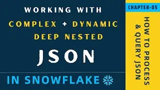 #05 |  Query Complex & Dynamic JSON Data In Snowflake