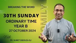 Homily 30th Sunday in Ordinary Time Year B I Homily 27 October 2024 Year B