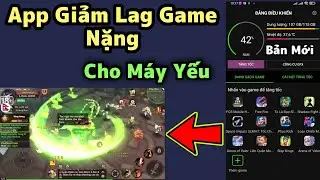 App Tăng Tốc Bản Mới, Giúp Máy Yếu Hết Giật Lag Khi Chơi game