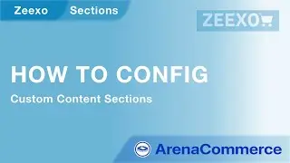 How to config Custom Content Sections - Arena Commerce