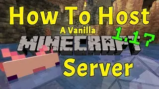 How To Make A Minecraft 1.17.1 Server (Hosting Your Own Vanilla Server is EASY)