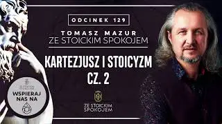 Kartezjusz i stoicyzm cz.2 – Podcast 