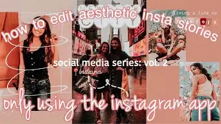 10 easy tips to edit aesthetic instagram stories ONLY USING THE INSTAGRAM APP!!