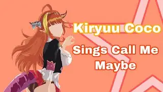 Kiryuu Coco sings Call Me Maybe - Carly Rae Jepsen (cover)