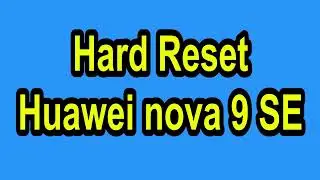 Hard Reset Huawei nova 9 SE |How to Factory Reset – Unlock Android Phone #viralvideo #trending