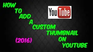 How to add a custom thumbnail on your videos ! (2016) #EFYSHOUTOUTS