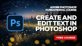 Working with Text in Adobe Photoshop CC - THE RIGHT WAY!