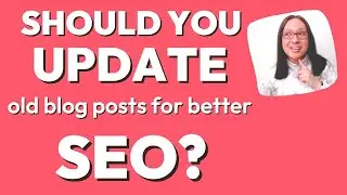 Should you update old blog posts for improved SEO in 2023? | how to update old blog posts