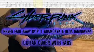Cyberpunk 2077 — Never Fade Away by P. T. Adamczyk & Olga Jankowska. Guitar cover with tabs
