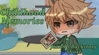 Childhood Memories (Jaxon's Backstory Short)