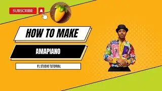 How To Make Amapiano Tutorial FL Studio