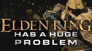 Elden Ring Has A HUGE PROBLEM