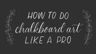 How to Do Chalkboard Art and Faux Calligraphy Lettering
