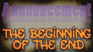 Announcement: The Beginning of the End