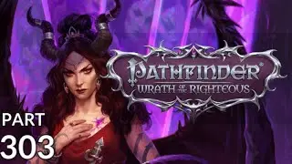 Let's Play with Aygan - Pathfinder: Wrath of the Righteous (Core/Rogue/Chaotic/Trickster) - Part 303