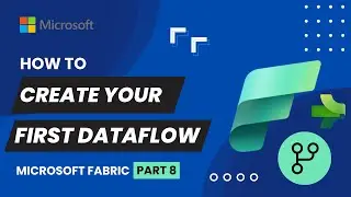 8. How to Create DATAFLOW GEN 2 | Microsoft Fabric | Data Factory