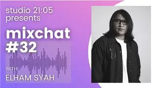 MixChat #32 : Elham Syah
