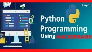 PYTHON BASIC PROBLEMS SOLUTIONS(HACKERRANK) Day-13 LEARN CODING EASILY. HOW TO BE GOOD PROGRAMMER?