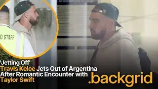 Travis Kelce Takes Off From Argentina Following a Romantic visit to Taylor Swift