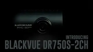 Introducing BlackVue DR750S-2CH Cloud Dashcam