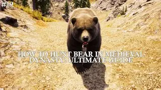 How To Hunt Bear in Medieval Dynasty: Ultimate Guide