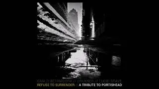 LUCID GRAVE-GAIA-BETHMOORA-DRUKNER - Refuse To Surrender (A Tribute To Portishead) [FULL ALBUM] 2024