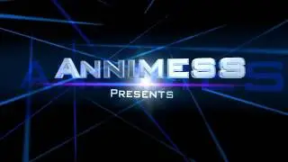 Annimess's Intro