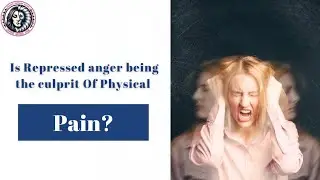 Is repressed anger being the culprit of your physical pain?
