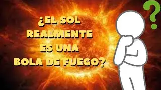 EL SOL ES UNA BOLA DE FUEGO????☀️☀️🤨🤔