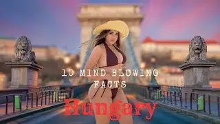 10 Mind Blowing Facts About Hungary