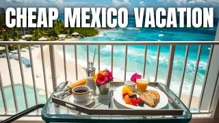 Mexico Vacation Just Got A LOT Cheaper!