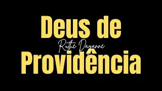 Deus De Providência - Ruthe Dayanne - Com Letra