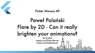 Rive (Flare) by 2D - Can it really brighten your animations? - Paweł Polański - Flutter Warsaw #9